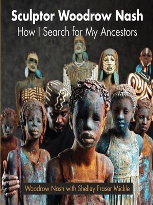 cover image of Sculptor Woodrow Nash: How I Search for My Ancestors